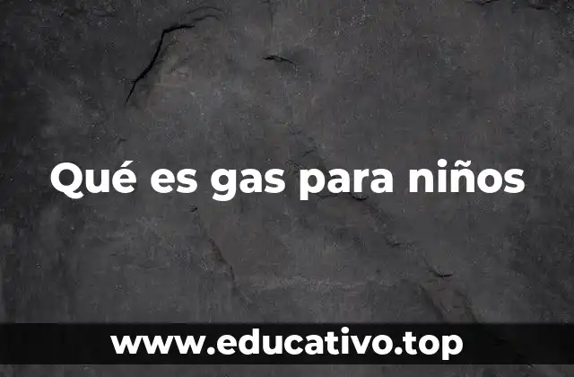 Qué es gas para niños