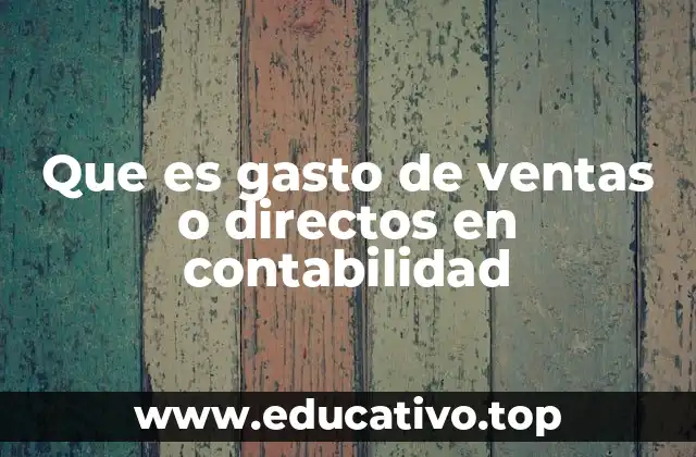 Que es gasto de ventas o directos en contabilidad
