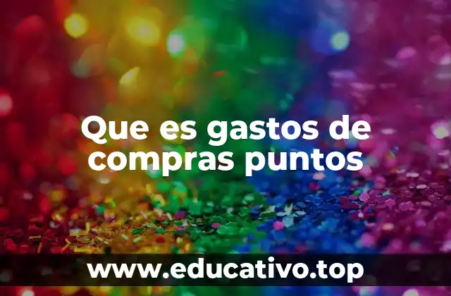 Que es gastos de compras puntos