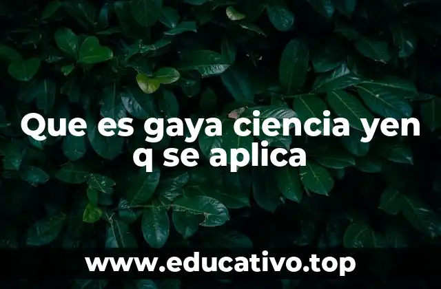 Que es gaya ciencia yen q se aplica