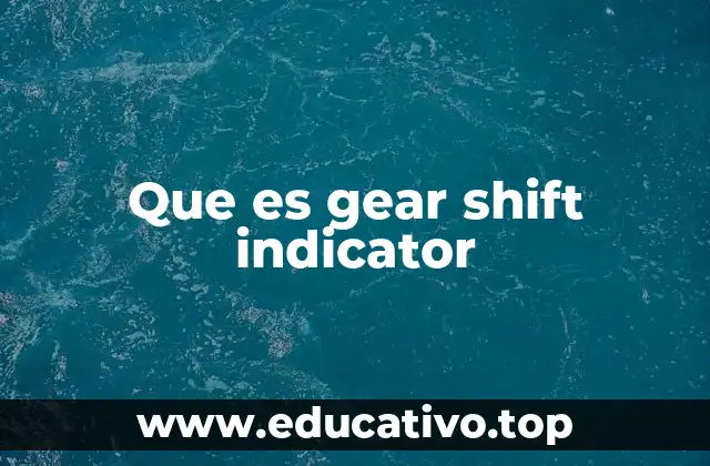 Que es gear shift indicator