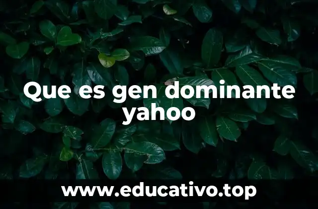 Que es gen dominante yahoo