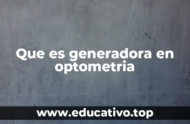La importancia de los sistemas generadores en diagnósticos ópticos