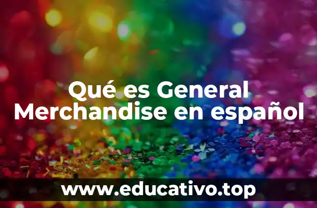 Qué es General Merchandise en español
