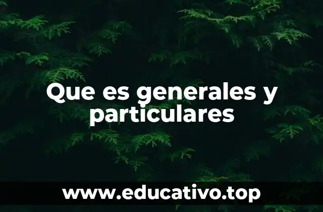 Que es generales y particulares