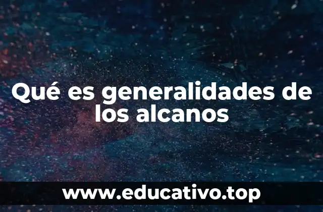Qué es generalidades de los alcanos