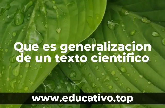 Que es generalizacion de un texto cientifico