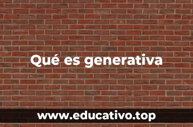 Qué es generativa