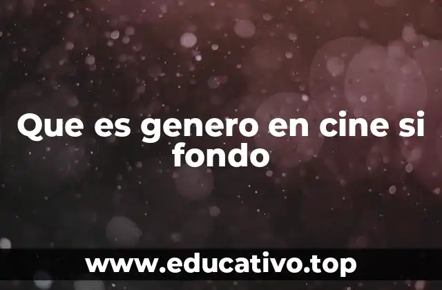 Que es genero en cine si fondo
