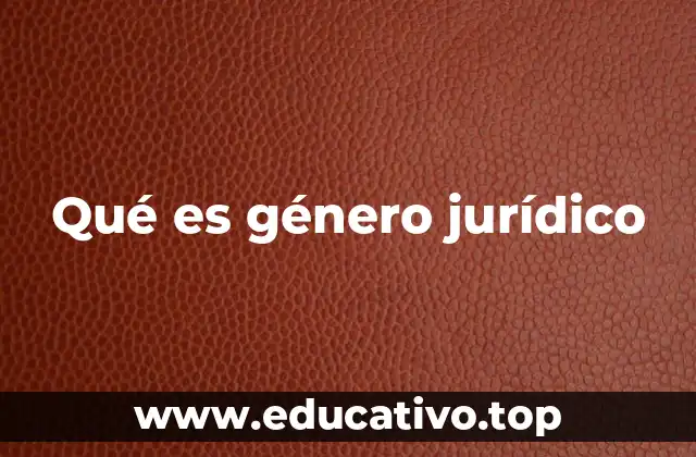 Qué es género jurídico