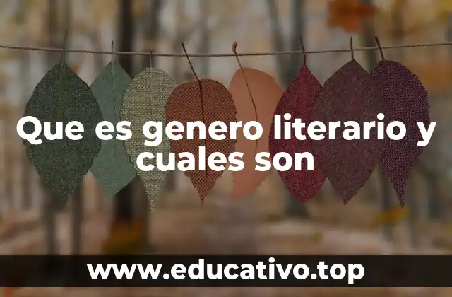 Que es genero literario y cuales son