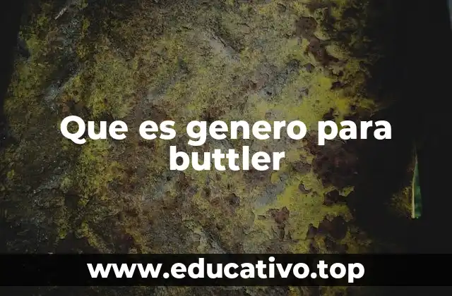 Que es genero para buttler