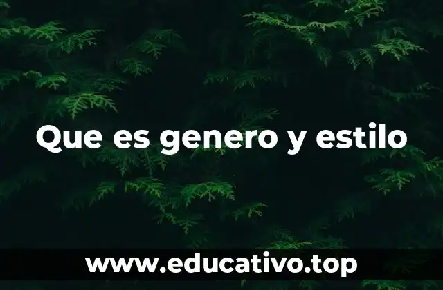 Que es genero y estilo