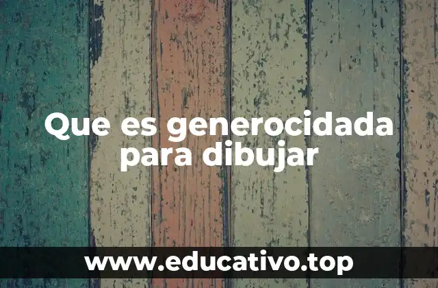Que es generocidada para dibujar