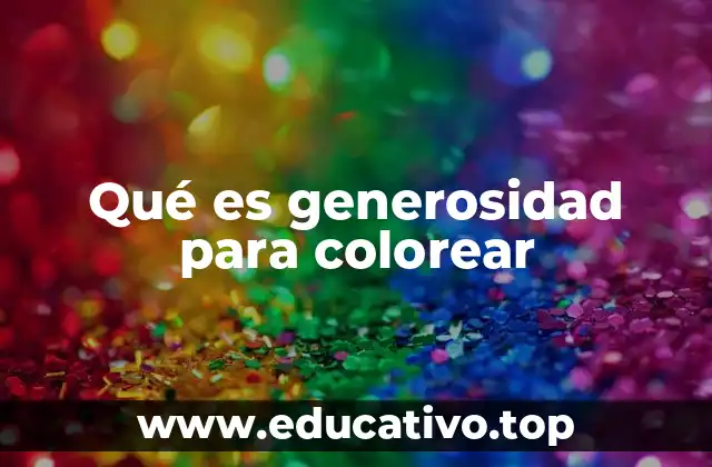 Qué es generosidad para colorear