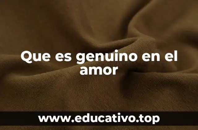 Que es genuino en el amor