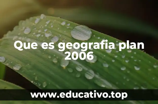 Que es geografia plan 2006