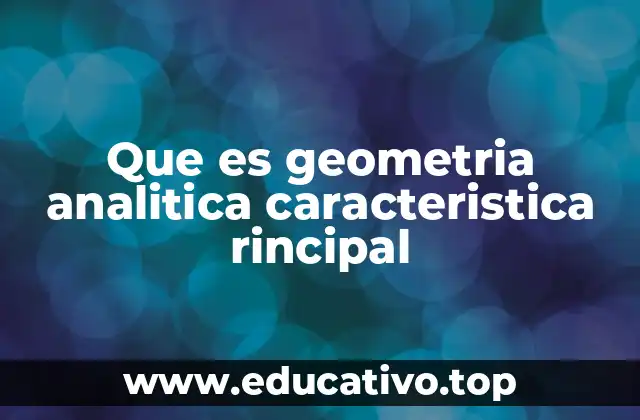 Que es geometria analitica caracteristica rincipal