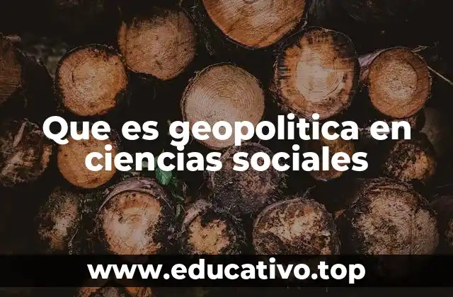 Que es geopolitica en ciencias sociales