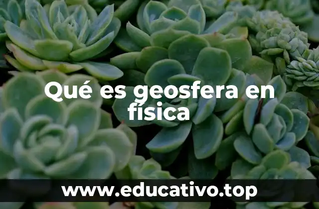 Qué es geosfera en física