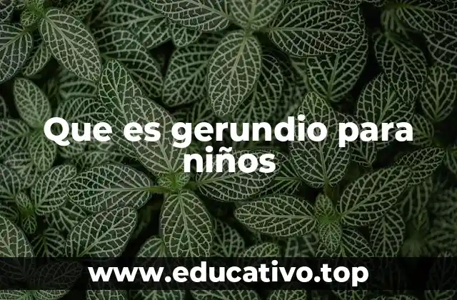 Que es gerundio para niños
