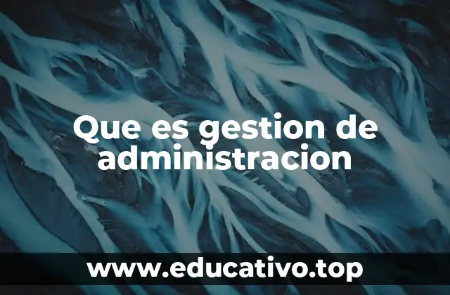 Que es gestion de administracion