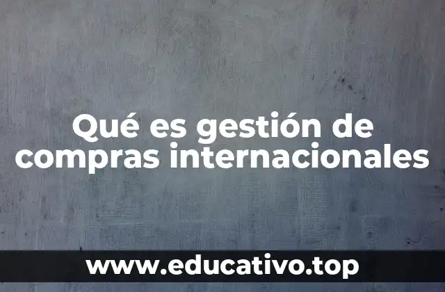 Qué es gestión de compras internacionales