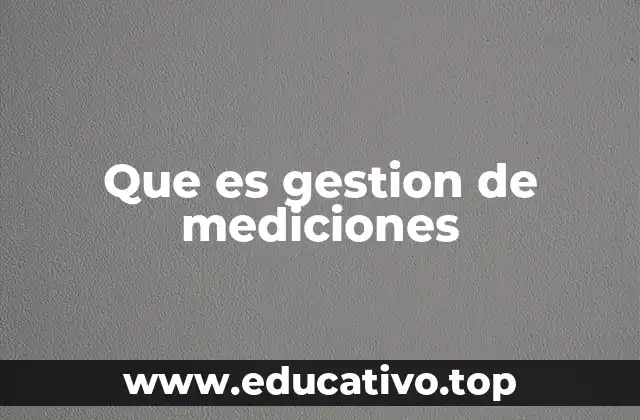 Que es gestion de mediciones