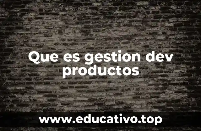 Que es gestion dev productos