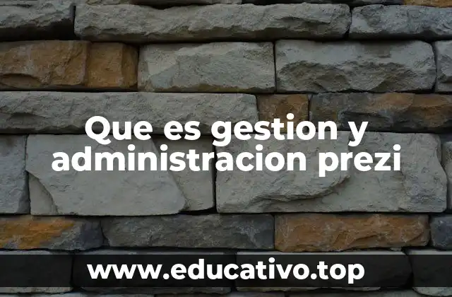 Que es gestion y administracion prezi