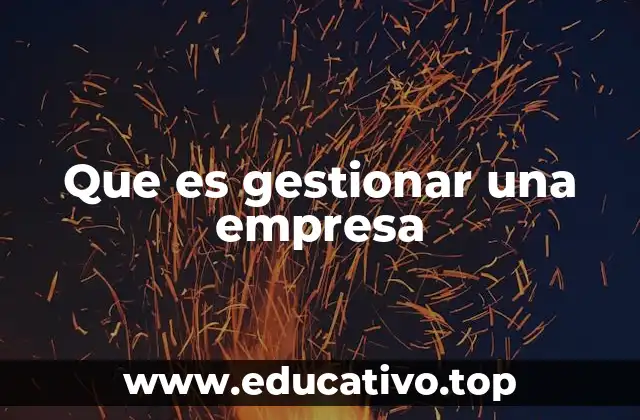 Que es gestionar una empresa