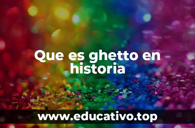 Que es ghetto en historia
