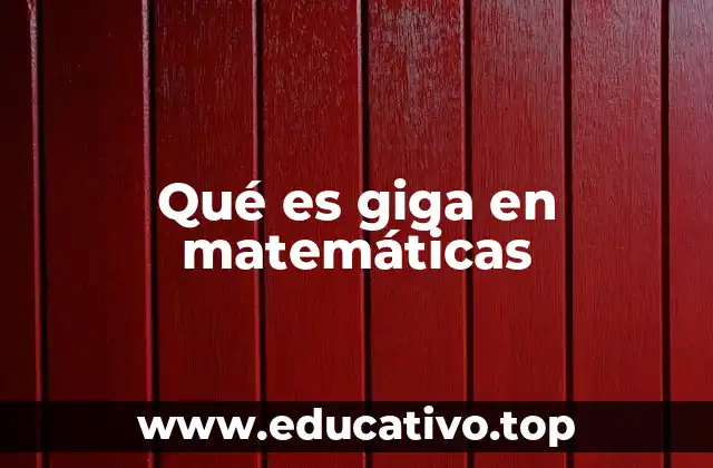 Qué es giga en matemáticas