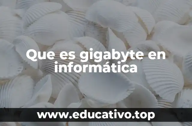Que es gigabyte en informática