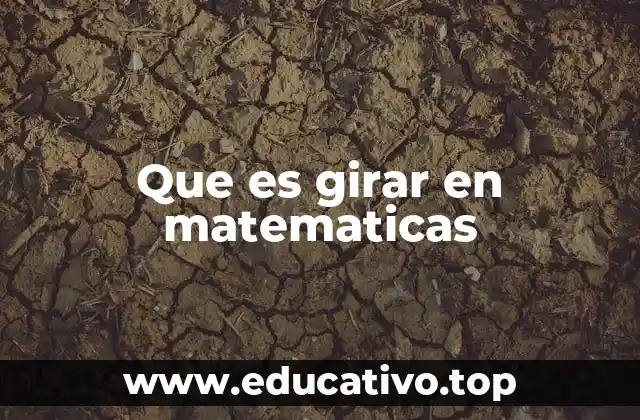 Que es girar en matematicas