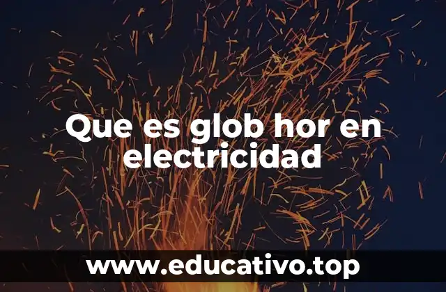 Que es glob hor en electricidad