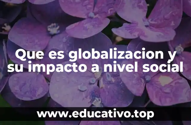 La globalización como motor de transformación social