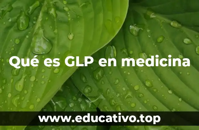 Qué es GLP en medicina