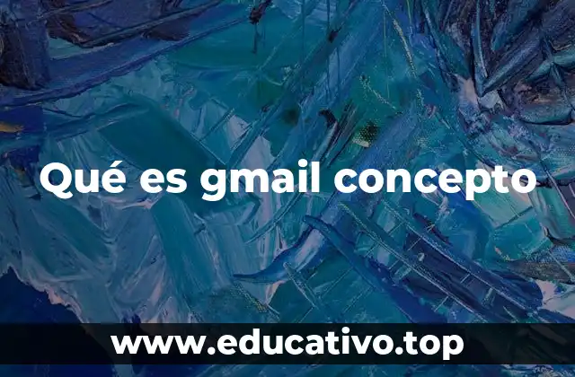 Qué es gmail concepto