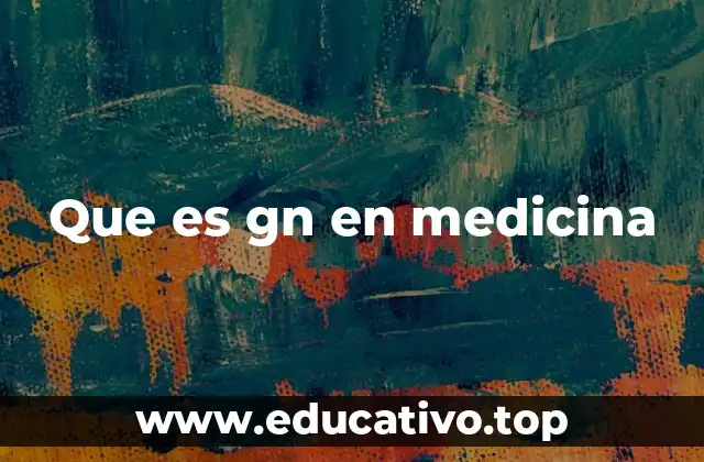 Que es gn en medicina