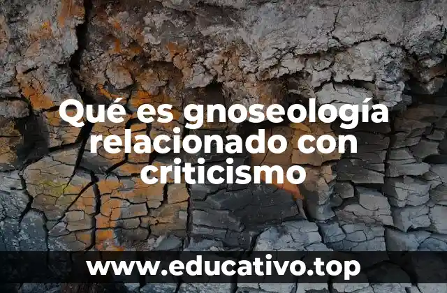 El enfoque crítico en la teoría del conocimiento