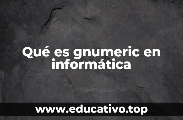 Qué es gnumeric en informática