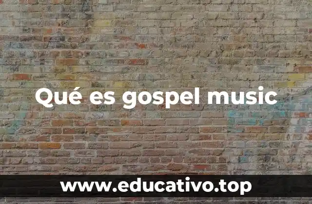 Qué es gospel music