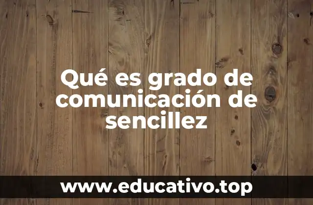 Qué es grado de comunicación de sencillez