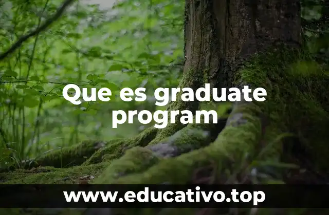 Que es graduate program