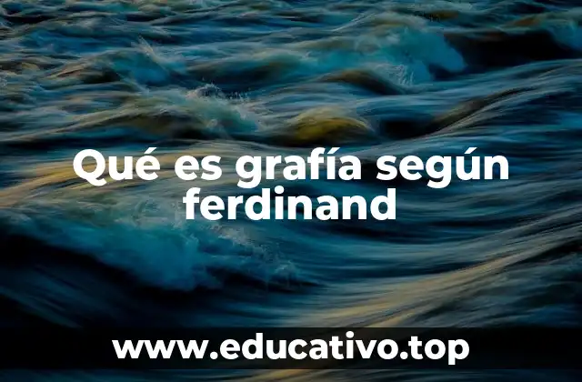 Qué es grafía según ferdinand