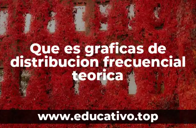 Que es graficas de distribucion frecuencial teorica