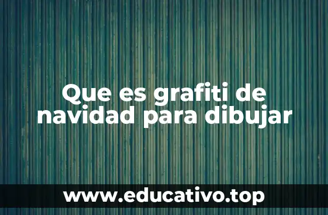 Que es grafiti de navidad para dibujar