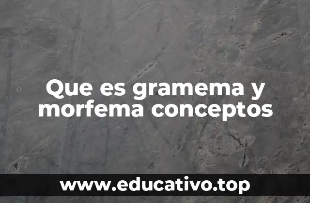 Que es gramema y morfema conceptos