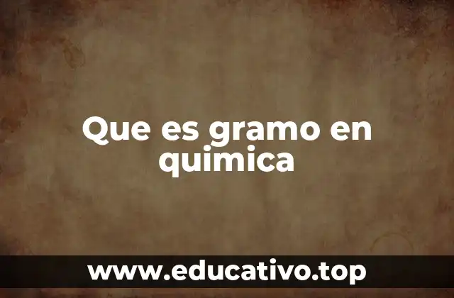 La importancia del gramo en la medición química